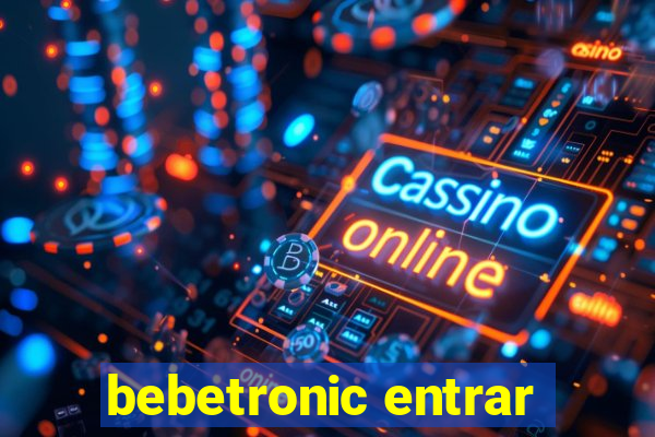 bebetronic entrar